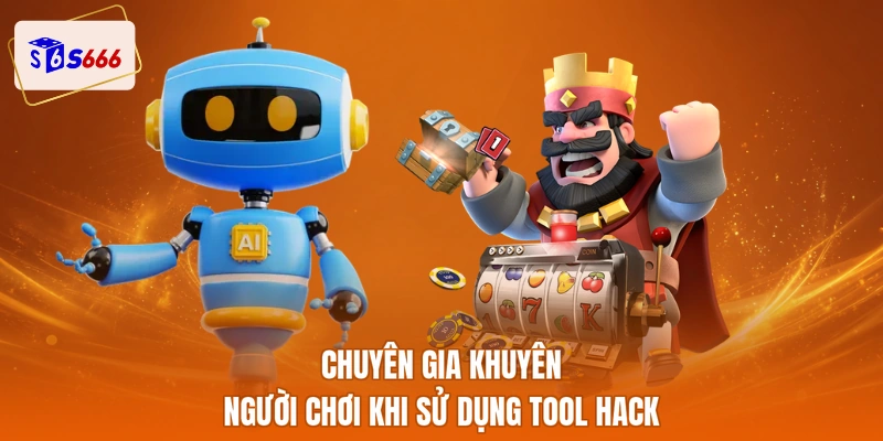Chuyên gia khuyên người chơi khi sử dụng tool hack