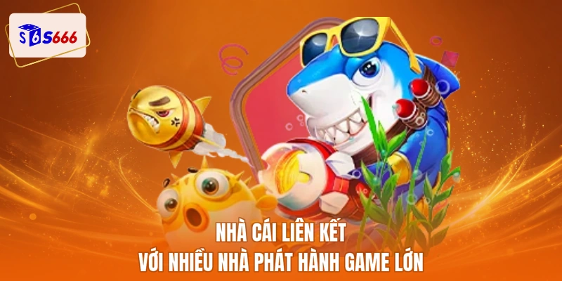 Nhà cái liên kết với nhiều nhà phát hành game lớn