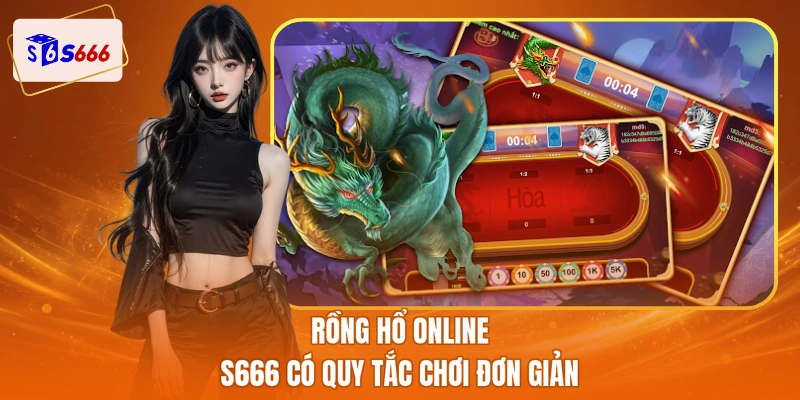 Rồng hổ online S666 có quy tắc chơi đơn giản
